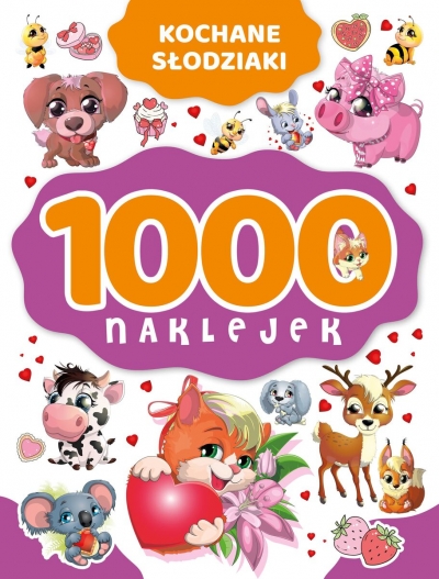 1000 naklejek. Kochane słodziaki