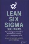 Lean Six Sigma For Leaders A practical guide for leaders to transform the Martin Brenig-Jones, Jo Dowdall