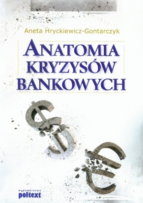 Anatomia kryzysów bankowych - Hryckiewicz-Gontarczyk Aneta