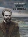Wiatr od morza Stefan Żeromski
