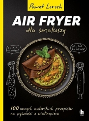AirFryer dla smakoszy - Paweł Loroch