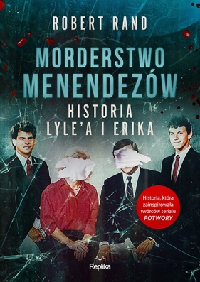 Morderstwo Menendezów. Historia Lyle’a i Erika - Robert Rand