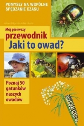 Mój pierwszy przewodnik. Jaki to owad? - Małgorzata Garbarczyk