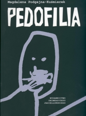 Pedofilia - Pdgajna-Kuśmierek Magdalena<br />