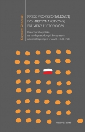 Przez profesjonalizację do międzynarodowej ekumeny historyków. - Krzysztof Zamorski