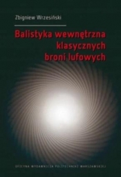 Balistyka wewnętrzna klasycznych broni lufowych - Zbigniew Wrzesiński