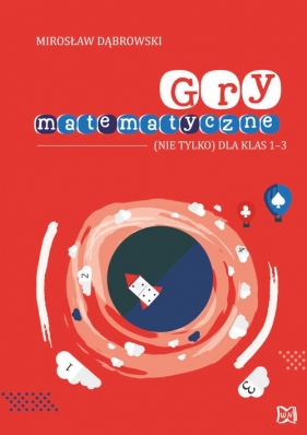 Gry matematyczne (nie tylko) dla klas 1-3 - Mirosław Dąbrowski
