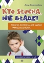 Kto słucha nie błądzi Zadania doskonalące uwagę... - Anna Dobrowolska