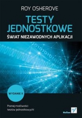 Testy jednostkowe Świat niezawodnych aplikacji - Roy Osherove