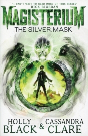 Magisterium The Silver Mask - Cassandra Clare, Holly Black