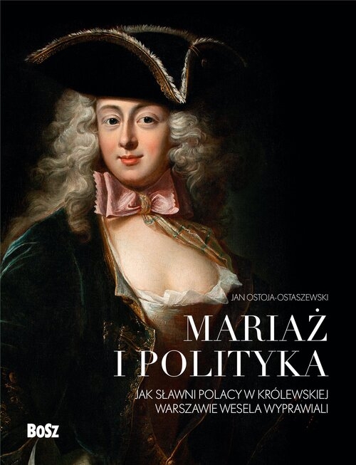 Mariaż i polityka: Jak sławni Polacy w królewskiej Warszawie wesela wyprawiali