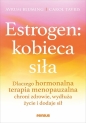 Estrogen: kobieca siła. - Avrum Bluming MD, Carol Tavris PhD