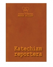 Katechizm reportera - Miller Marek