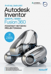 Autodesk Inventor 2022 PL / 2022+ / Fusion 360 Podstawy metodyki projektowania - Andrzej Jaskulski