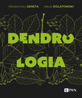 Dendrologia - Włodzimierz Seneta, Jakub Dolatowski