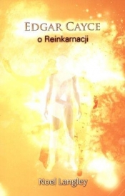 Edgar Cayce o Reinkarnacji