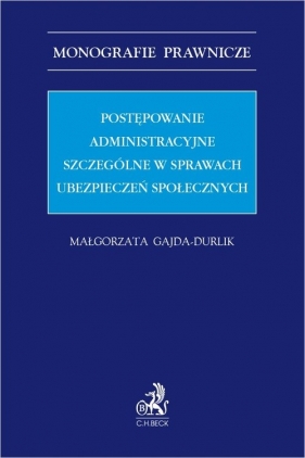 Postępowanie administracyjne szczególne w sprawach ubezpieczeń społecznych - Małgorzata Gajda-Durlik
