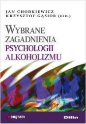Wybrane zagadnienia psychologii alkoholizmu - Gąsior Krysztof, Chodkiewicz Jan