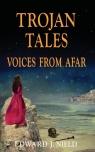 Trojan Tales Voices from Afar Nield Edward J.