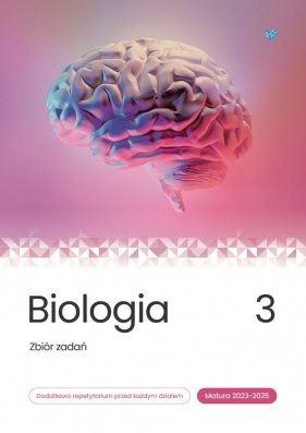 Biologia Zbiór zadań matura 2023-2025 Tom 3 - Dorota Cichy, Bogumiła Bąk, Krzysztof Brom, Klaudia Suwała, Marek Grzywna, Maciej Bryś, Jacek Mieszkowicz