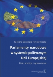 Parlamenty narodowe w systemie politycznym UE - Borońska-Hryniewiecka Karolina