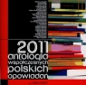 2011 antologia współczesnych polskich opowiadań Bawołek Waldemar, Błahy Jarosław, Franczak Jerzy