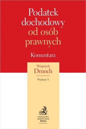 Podatek dochodowy od osób prawnych. Komentarz 2021 - Wojciech Dmoch