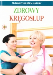 Zdrowie skarbem natury. Zdrowy kręgosłup - Opracowanie zbiorowe