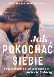 Jak pokochać siebie. - Dagmara Gmitrzak