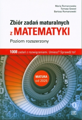 Matematyka Zbiór zadań maturalnych Poziom rozszerzony - Maria Romanowska, Tomasz Szwed, Romanowski Bartosz