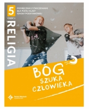 Religia 5. Bóg szuka człowieka. Podręcznik z ćwiczeniami do religii dla klasy 5 szkoły podstawowej, cz.1