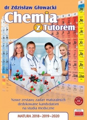 Chemia z Tutorem Nowe zestawy zadań maturalnych dedykowane kandydatom na studia medyczne - Zdzisław Głowacki