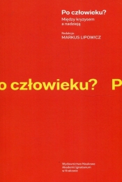 Po człowieku? Między kryzysem a nadzieją
