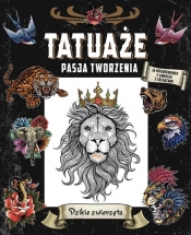 Tatuaże. Pasja tworzenia. Dzikie zwierzęta - Opracowanie zbiorowe