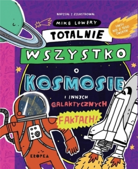 Totalnie wszystko o kosmosie - Mike Lowery
