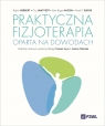 Praktyczna fizjoterapia oparta na dowodach Joanna Tokarska .