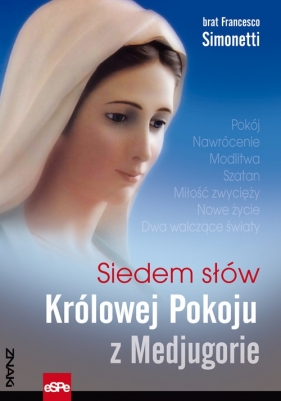 Siedem słów Królowej Pokoju z Medjugorie - Francesco Simonetti