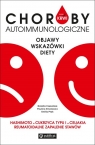 Masz to we krwi. Choroby autoimmunologiczne Objawy, badania, diety. Ihnatowicz Paulina, Ptak Emilia, Czekalska Natalia