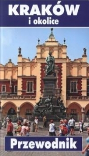 Kraków i okolice Przewodnik