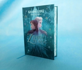 Kraina Lodu, jakiej nie znasz! Znajdź tę moc. Antologia opowiadań. Disney - Katarzyna Łączyńska, Karen Anne Buljo, Opracowanie zbiorowe, Jen Calonita, Lorie Langdon
