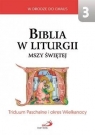 Biblia w liturgii Mszy Świętej. Triduum Paschalne Opracowanie zbiorowe