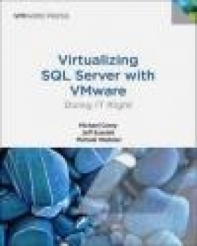Virtualizing SQL Server with VMware Michael Webster, Jeff Szastak, Michael Corey