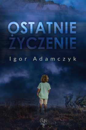 Ostatnie życzenie - Adamczyk Igor