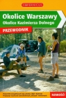 Okolice Warszawy Okolice Kazimierza Dolnego przewodnik Konopska Beata, Starzewski Michał (red.)