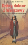 Dobry doktor z Warszawy (wydanie pocketowe) Elizabeth Gifford