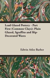 Lead Glazed Pottery - Part First (Common Clays)