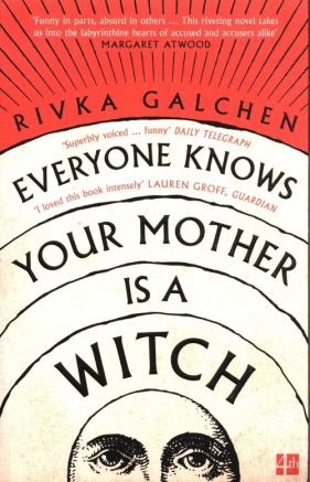 Everyone Knows Your Mother is a Witch - Rivka Galchen