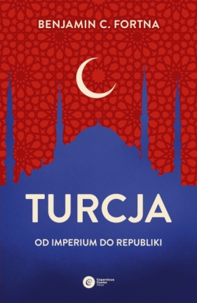 Turcja. Od imperium do republiki - Benjamin Fortna