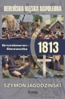 Grossbeeren-Dennewitz 1813: berlińska klęska Napoleona Szymon Jagodziński
