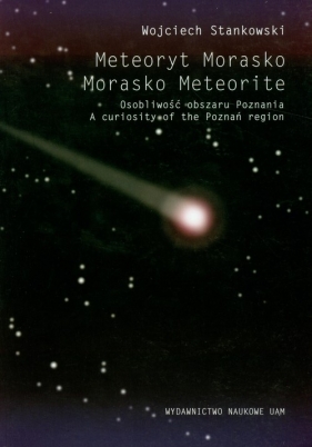 Meteoryt morasko osobliwość obszaru Poznania - Stankowski Wojciech<br />